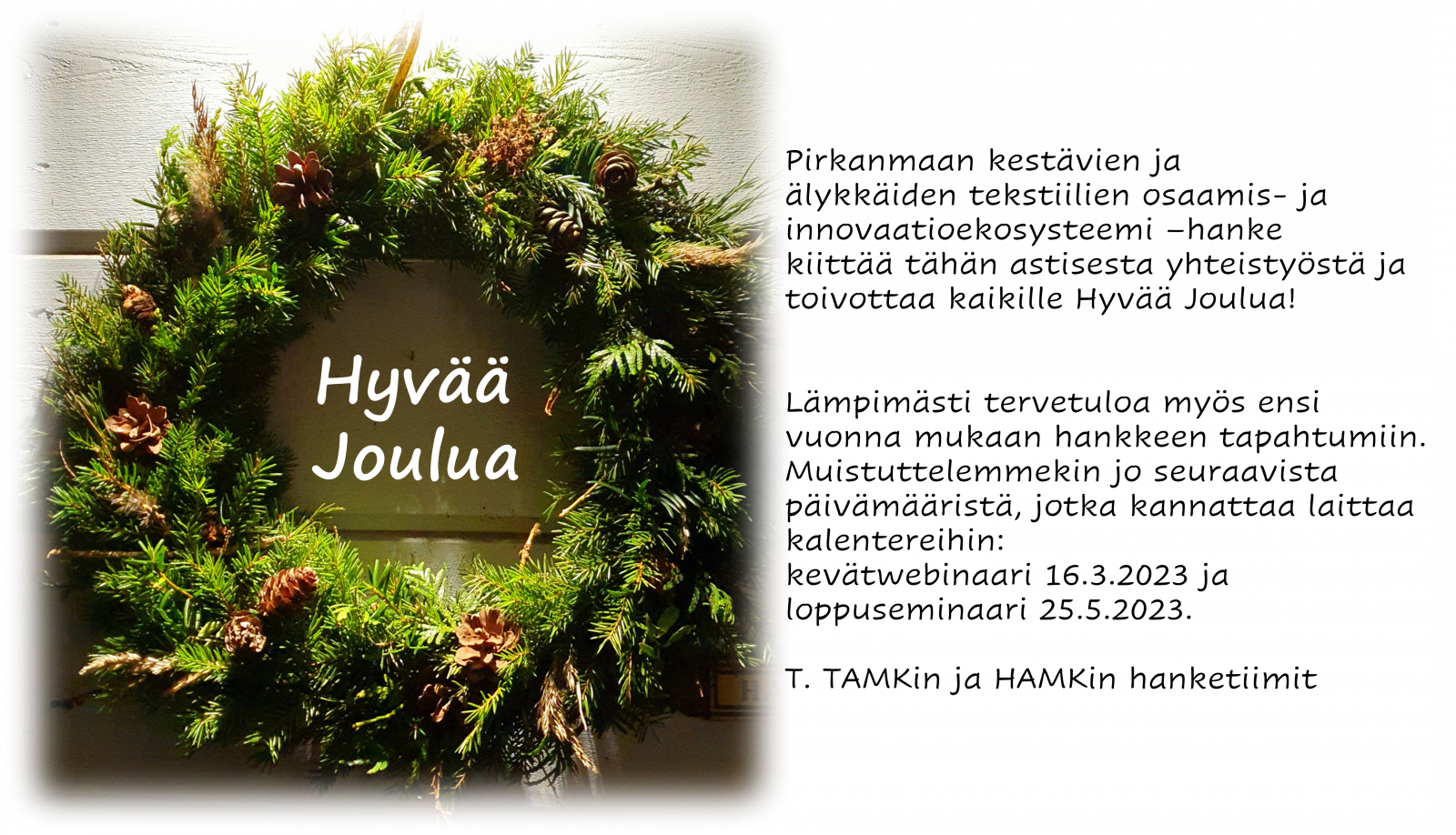 Kuva havukranssista ja hyvän joulun toivotus, kiitos tähän astisesta yhteistyöstä sekä muistutus ensi vuoden tapahtumista.