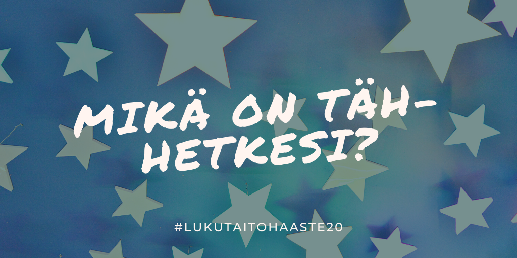 Mikä on täh-hetkesi? lukutaitohaaste 2020