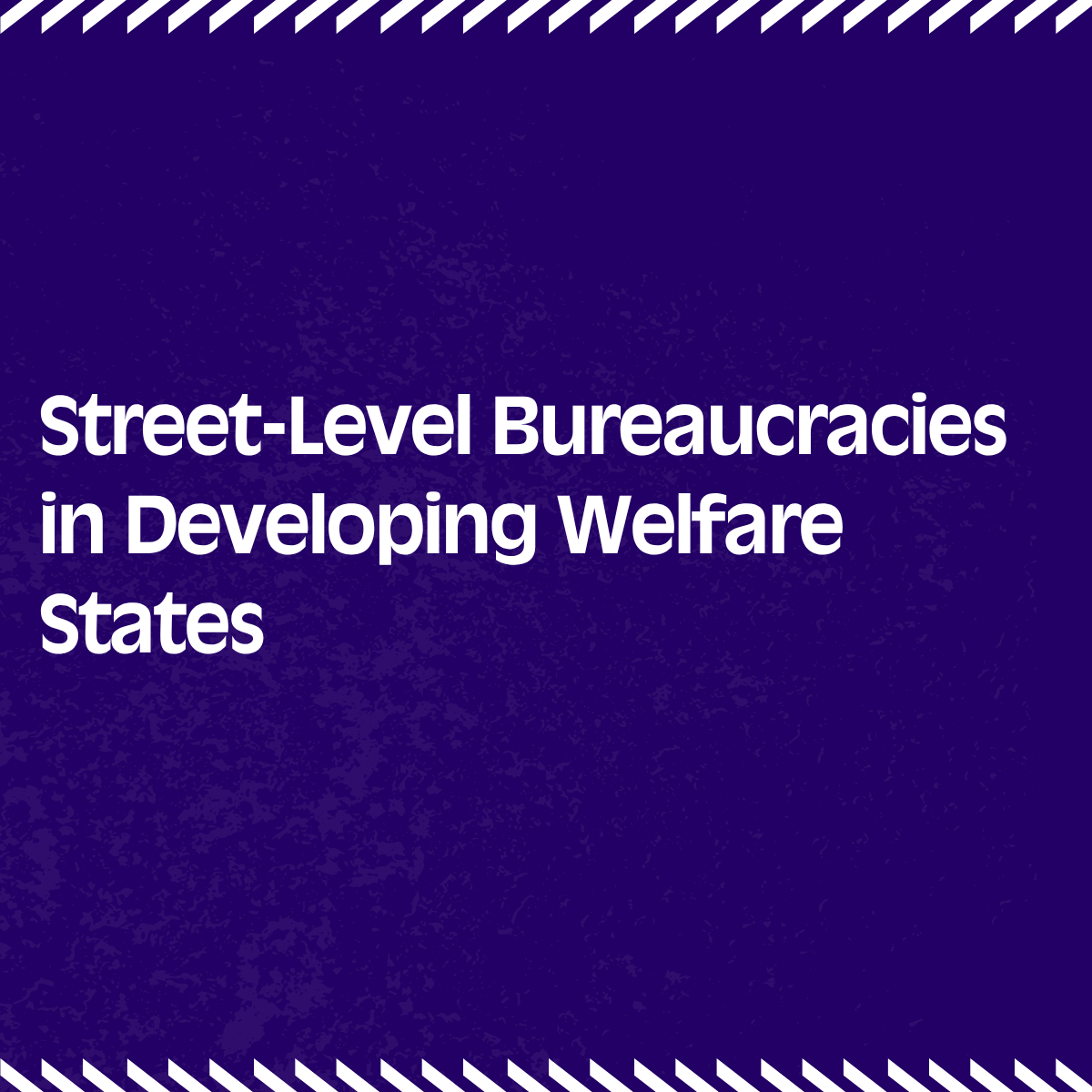 Street-Level Bureaucracies in Developing Welfare States