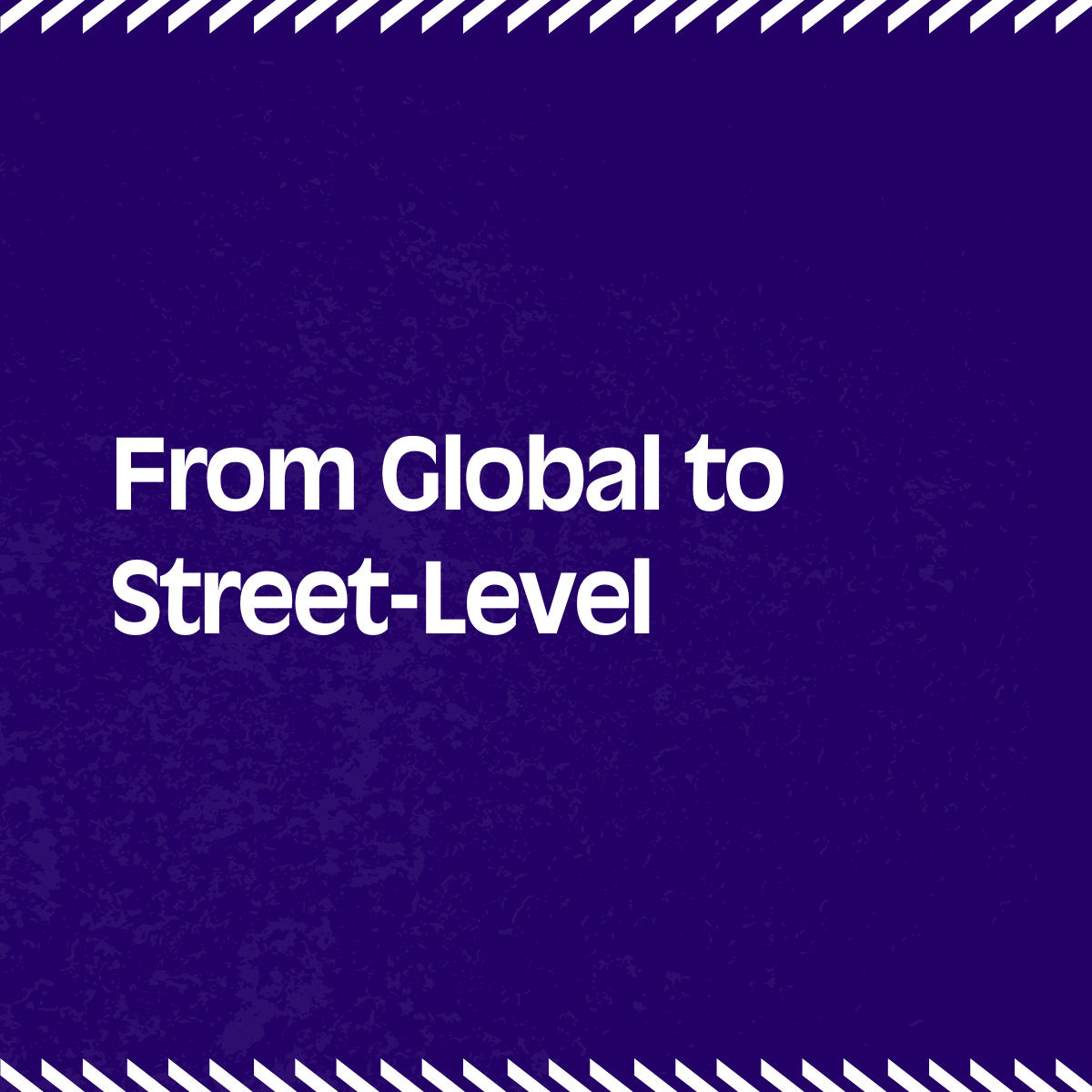 From global to street level