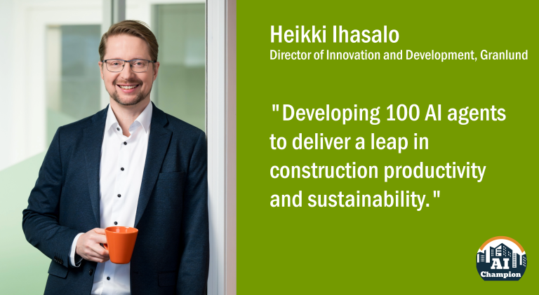 Heikki Ihasalo: "Developing 100 AI agents to deliver a leap in construction productivity and sustainability."