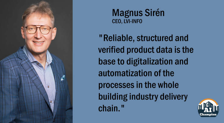Magnus Sirén: "Reliable, structured and verified product data is the base to digitalization and automatization of the processes in the whole building industry delivery chain”