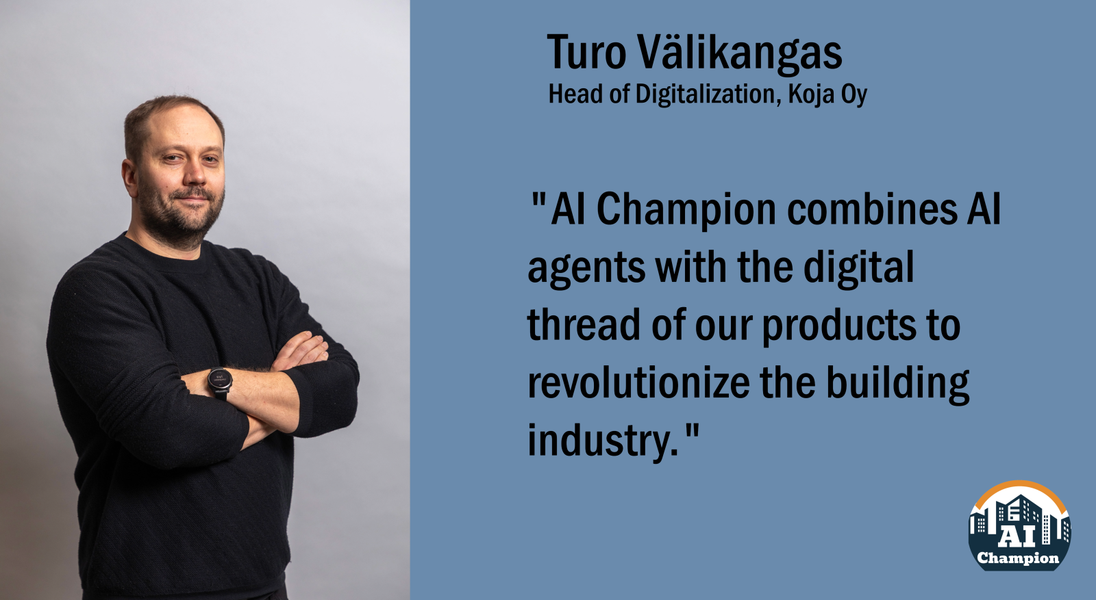 Turo Välikangas: "AI Champion combines AI agents with the digital thread of our products to revolutionize the building industry."