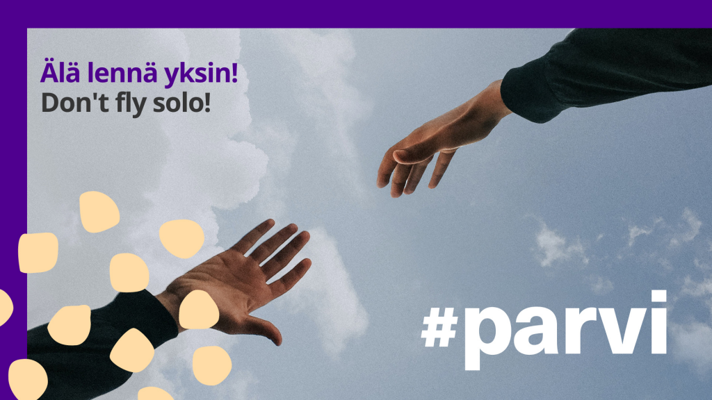 Kuvituskuva, jossa kädet kohtaavat ja teksti: Älä lennä yksin! Don't fly solo! #parvi.