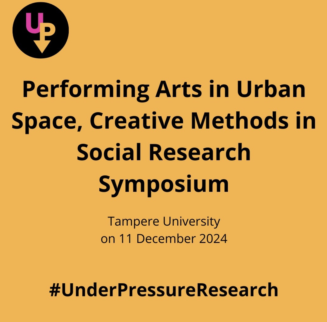 Keltaisella pohjalla musta teksti: Performing Arts in Urban Space, Creative methods in Social Research Symposium