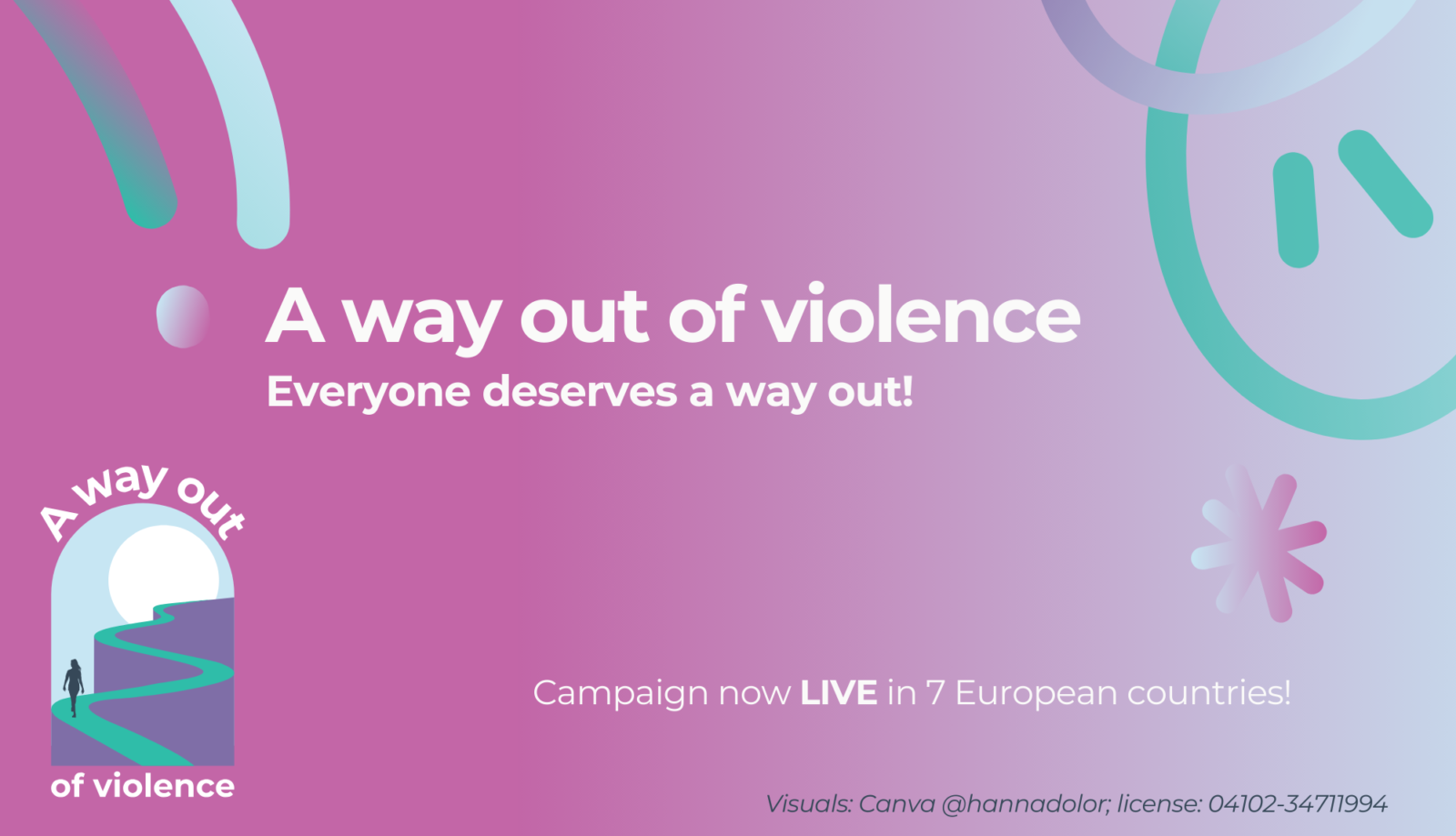 Picture with a pink background and the text: "A way out of violence. Everybody deserves a way out! Campaign now live in 7 European countries.